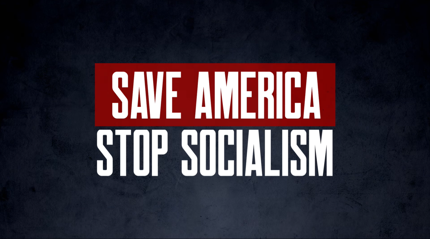 WATCH: “Save America, Stop Socialism”
